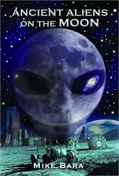 Cover for Bara, Mike (Mike Bara) · Ancient Aliens on the Moon (Pocketbok) (2012)