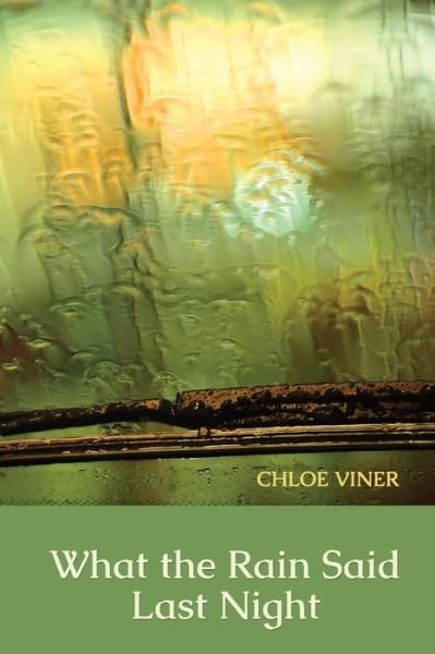 Cover for Chloe Viner · What the Rain Said Last Night (Paperback Book) (2015)