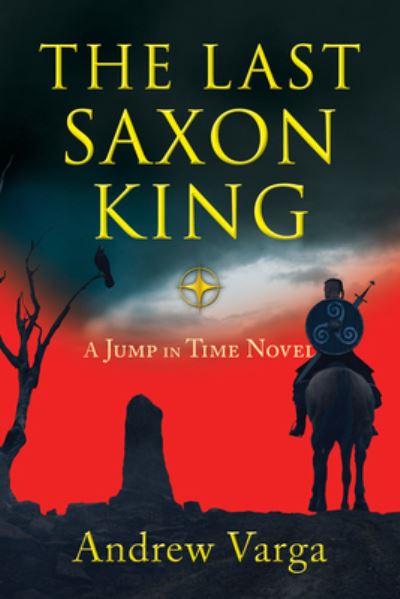 Cover for Andrew Varga · The Last Saxon King: A Jump in Time Novel, (Book 1) (Paperback Book) (2023)