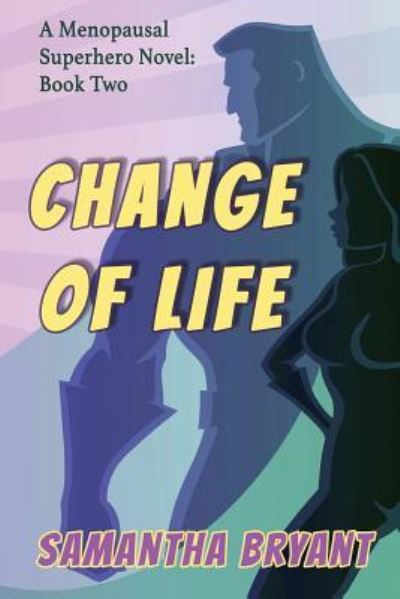 Cover for Samantha Bryant · Change of Life (Menopausal Superheroes) (Paperback Bog) (2019)