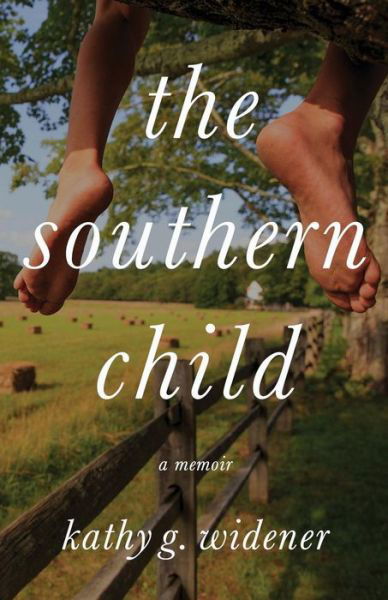 Cover for Kathy G Widener · The Southern Child: A Memoir (Paperback Book) (2019)