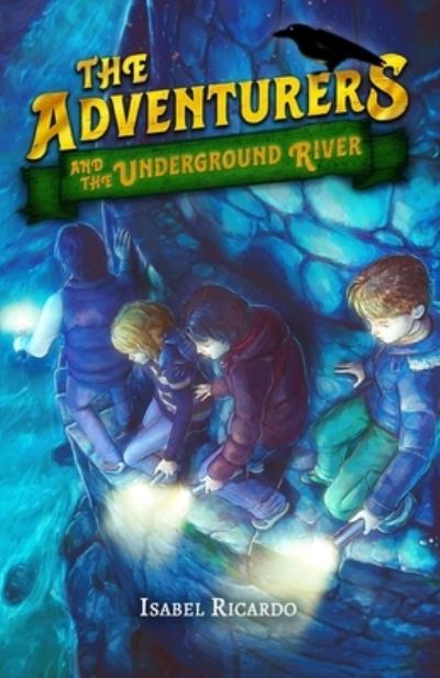 Cover for Isabel Ricardo · Adventurers and the Underground River (Book) (2023)