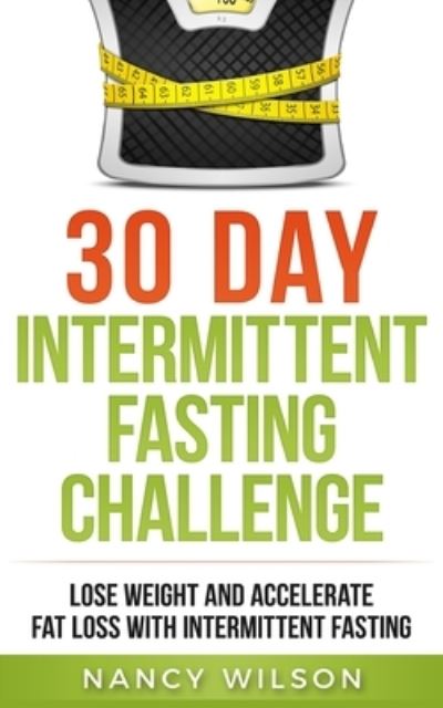 Cover for Nancy Wilson · 30 Day Intermittent Fasting Challenge (Paperback Book) (2019)