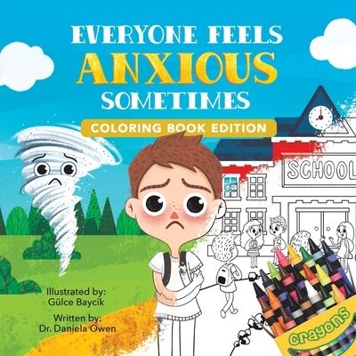 Everyone Feels Anxious Sometimes: Coloring Book Edition - Dr Daniela Owen - Books - Puppy Dogs & Ice Cream - 9781956462852 - February 8, 2022