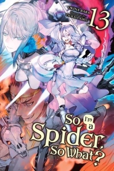 Cover for Okina Baba · So I'm a Spider, So What?, Vol. 13 (light novel) (Pocketbok) (2022)