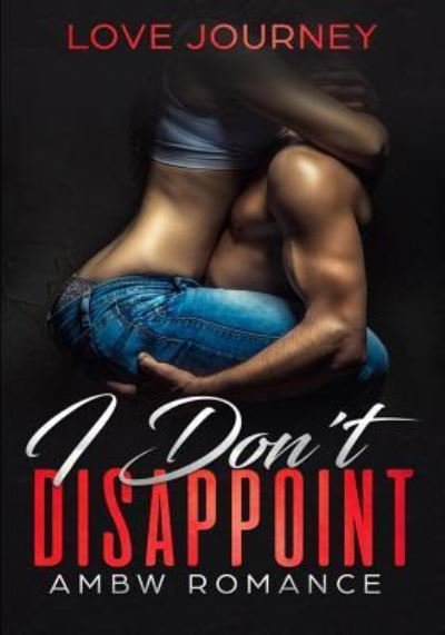 Cover for Love Journey · I Don't Disappoint (Paperback Book) (2017)