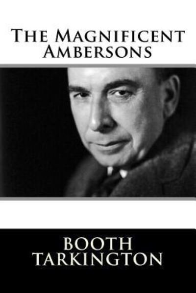 Cover for Booth Tarkington · The Magnificent Ambersons (Taschenbuch) (2017)
