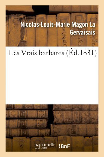 Cover for La Gervaisais-n-l-m · Les Vrais Barbares (Paperback Book) [French edition] (2013)