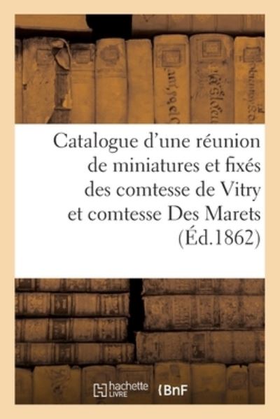 Cover for Sigismond Mannheim · Catalogue d'Une Reunion de Miniatures Et Fixes Des Comtesse de Vitry Et Comtesse Des Marets (Paperback Book) (2020)