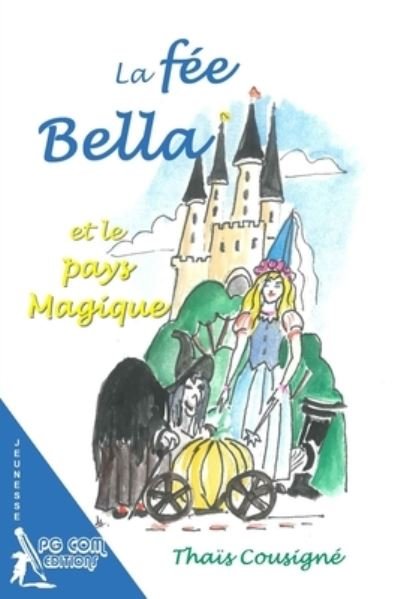 Cover for Thais Cousigne · La fee Bella et le pays Magique (Paperback Book) (2021)