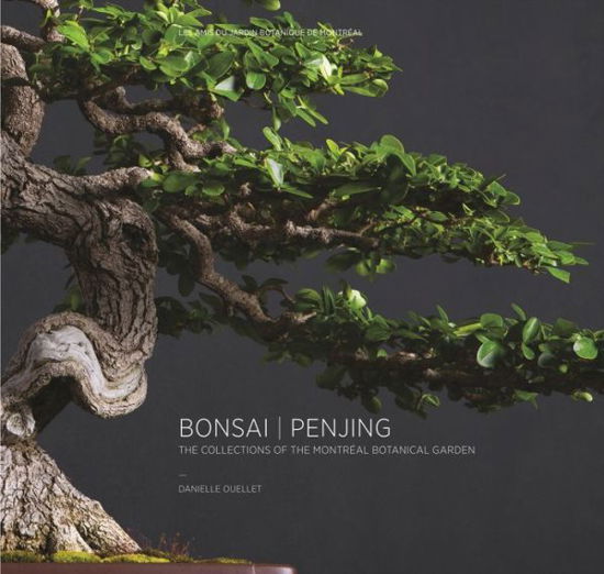 Cover for Danielle Ouellet · Bonsai | Penjing: The Collections of the Montreal Botanitcal Garden (Hardcover Book) (2019)