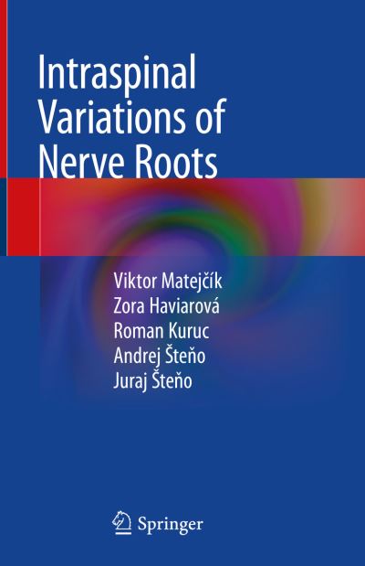 Cover for Matejcík · Intraspinal Variations of Nerve Roots (Book) [1st ed. 2019 edition] (2019)
