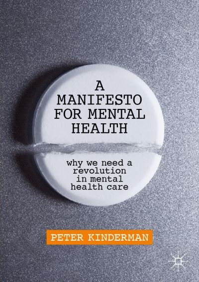 Peter Kinderman · A Manifesto for Mental Health: Why We Need a Revolution in Mental Health Care (Paperback Bog) [1st ed. 2019 edition] (2019)