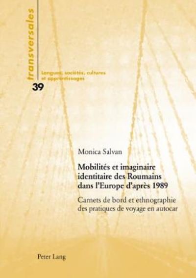 Cover for Mobilites et imaginaire identitaire des Roumains dans l'Europe d'apres 1989; Carnets de bord et ethnographie des pratiques de voyage en autocar - Transversales (Paperback Book) (2014)