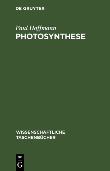 Photosynthese - Paul Hoffmann - Books - de Gruyter GmbH, Walter - 9783112554852 - January 14, 1976