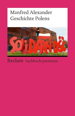 Manfred Alexander · Geschichte Polens. Reclam Sachbuch premium (Book) (2024)