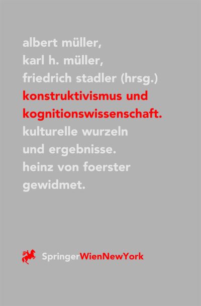 Cover for Ursula L Mehler · Konstruktivismus Und Kognitionswissenschaft: Kulturelle Wurzeln Und Ergebnisse. Heinz Von Foerster Gewidmet - Veroeffentlichungen Des Instituts Wiener Kreis (Paperback Book) [2nd 2., Aktualisierte U. Erw. Aufl. 2001 edition] (2000)