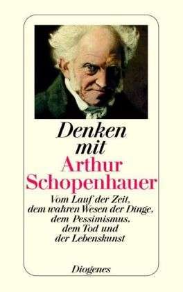 Cover for Arthur Schopenhauer · Denken mit Arthur Schopenhauer (Paperback Book) (2007)