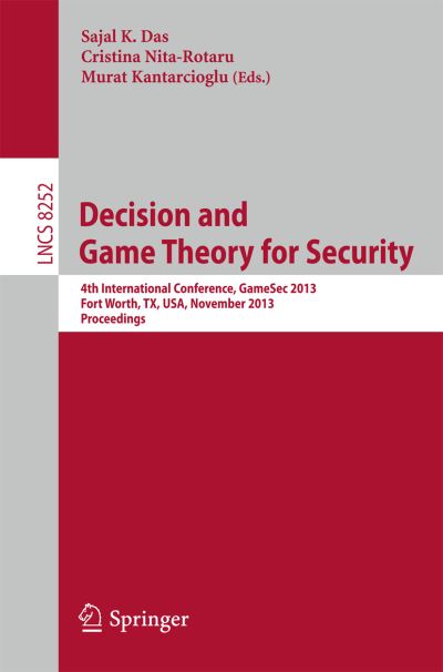 Cover for Sajal K Das · Decision and Game Theory for Security: 4th International Conference, GameSec 2013, Fort Worth, TX, USA, November 11-12, 2013, Proceedings - Lecture Notes in Computer Science (Paperback Book) [2013 edition] (2013)