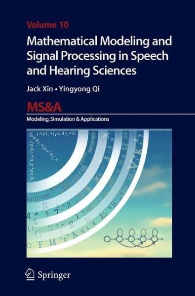 Jack Xin · Mathematical Modeling and Signal Processing in Speech and Hearing Sciences - MS&A (Hardcover Book) [2014 edition] (2013)