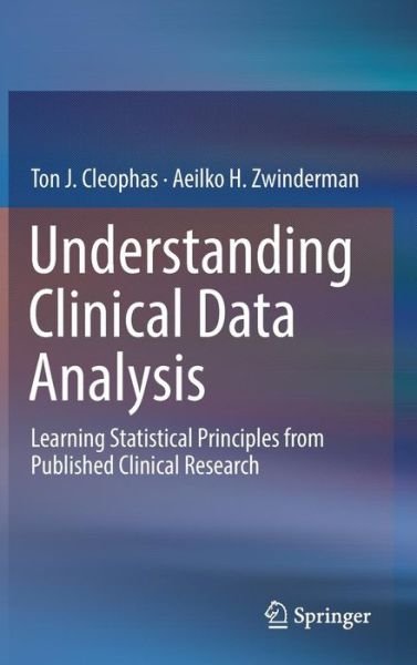 Cover for Ton J. Cleophas · Understanding Clinical Data Analysis: Learning Statistical Principles from Published Clinical Research (Innbunden bok) [1st ed. 2017 edition] (2016)