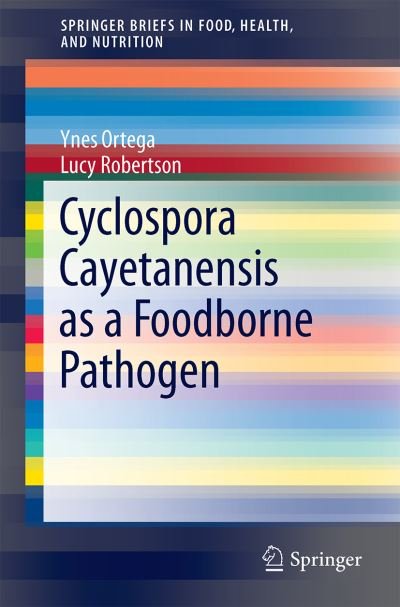Cover for Ynes R. Ortega · Cyclospora cayetanensis as a Foodborne Pathogen - SpringerBriefs in Food, Health, and Nutrition (Taschenbuch) [1st ed. 2017 edition] (2017)