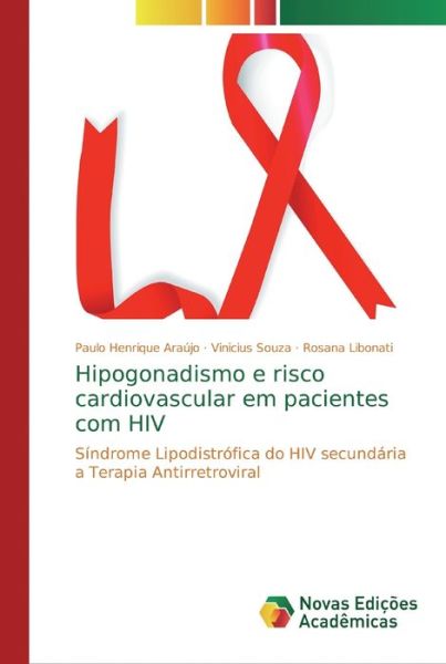 Cover for Paulo Henrique Araújo · Hipogonadismo e risco cardiovascular em pacientes com HIV (Pocketbok) (2019)