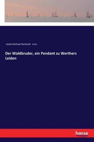 Cover for Jakob Michael Reinhold Lenz · Der Waldbruder, ein Pendant zu Werthers Leiden (Paperback Book) (2017)