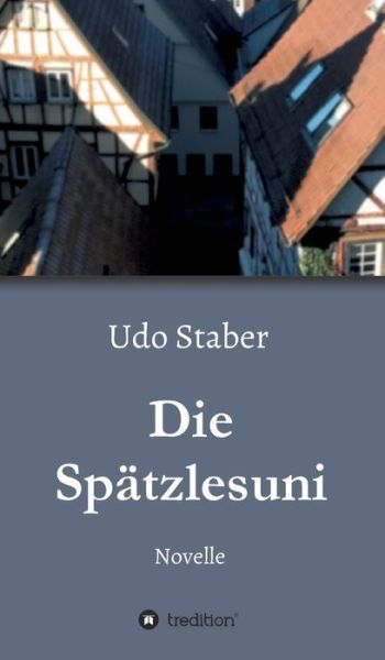 Staber · Die Spätzlesuni (Book) (2024)