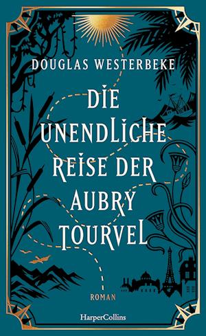 Die unendliche Reise der Aubry Tourvel - Douglas Westerbeke - Libros - HarperCollins Hardcover - 9783365004852 - 25 de junio de 2024