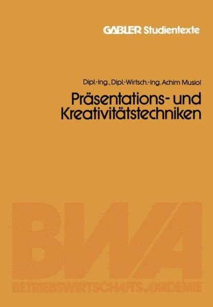 Prasentations- Und Kreativitatstechniken - Achim Musiol - Books - Gabler - 9783409018852 - 1981