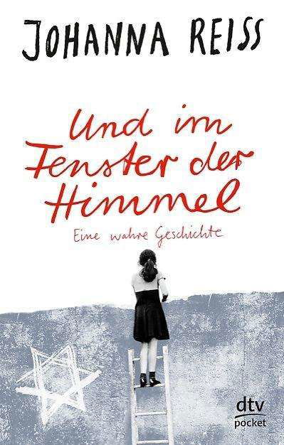Johanna Reiss · Und im Fenster der Himmel - Eine wahre Geschichte (Paperback Book) (2015)