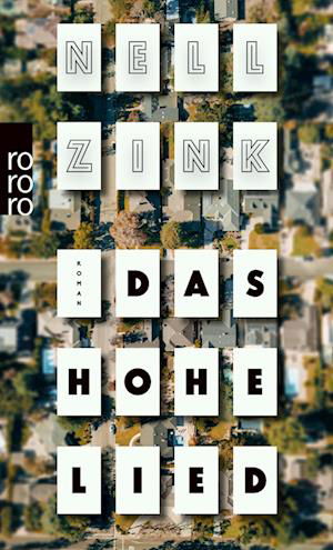 Das Hohe Lied - Nell Zink - Boeken - Rowohlt Taschenbuch - 9783499291852 - 15 februari 2022