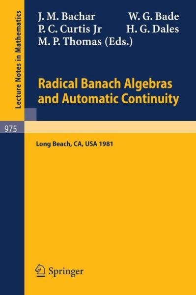 Cover for J M Bachar · Radical Banach Algebras and Automatic Continuity: Proceedings of a Conference Held at California State University Long Beach, July 17-31, 1981 - Lecture Notes in Mathematics (Paperback Bog) (1983)