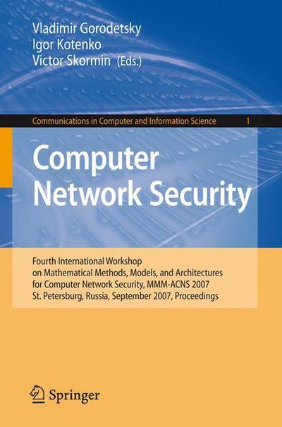 Cover for Igor Kotenko · Computer Network Security: Fourth International Conference on Mathematical Methods, Models and Architectures for Computer Network Security, MMM-ACNS 2007, St. Petersburg, Russia, September 13-15, 2007, Proceedings - Communications in Computer and Informat (Paperback Book) [2007 edition] (2007)