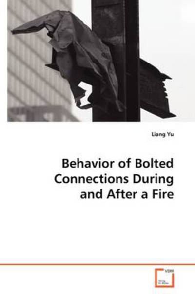 Cover for Liang Yu · Behavior of Bolted Connections During and After a Fire (Paperback Book) (2009)