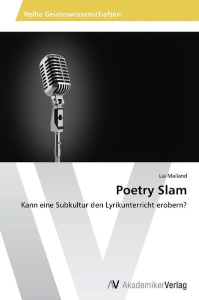 Cover for Lia Mailand · Poetry Slam: Kann Eine Subkultur den Lyrikunterricht Erobern? (Pocketbok) [German edition] (2014)