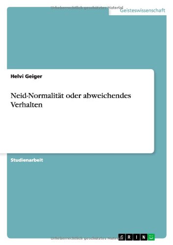 Neid-Normalität oder abweichende - Geiger - Books - GRIN Verlag - 9783640493852 - August 9, 2013