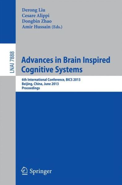 Cover for Derong Liu · Advances in Brain Inspired Cognitive Systems - Lecture Notes in Computer Science / Lecture Notes in Artificial Intelligence (Pocketbok) (2013)