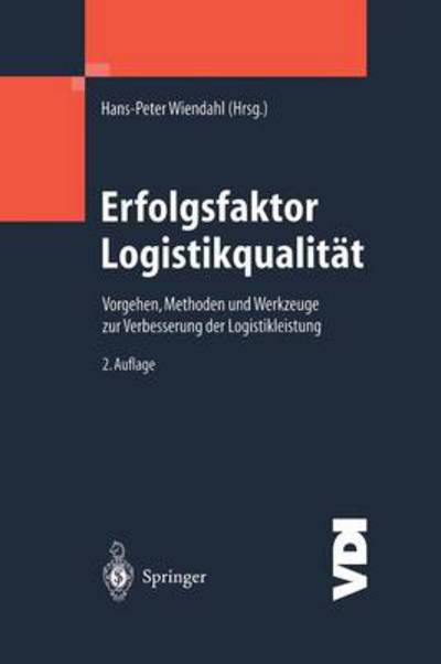 Cover for Hans-peter Wiendahl · Erfolgsfaktor Logistikqualitat: Vorgehen, Methoden und Werkzeuge zur Verbesserung der Logistikleistung - VDI-Buch (Paperback Book) [Softcover reprint of the original 2nd ed. 2002 edition] (2012)