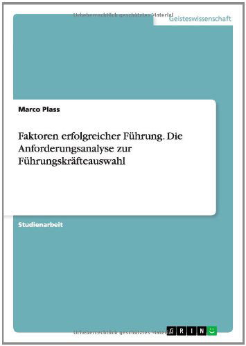 Cover for Marco Plass · Faktoren Erfolgreicher Fuhrung. Die Anforderungsanalyse Zur Fuhrungskrafteauswahl (Pocketbok) [German edition] (2014)