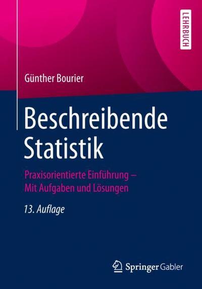 Cover for Gunther Bourier · Beschreibende Statistik: Praxisorientierte Einfuhrung - Mit Aufgaben und Loesungen (Paperback Book) [13. Aufl. 2018 edition] (2018)