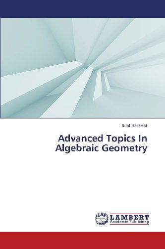 Cover for Bilal Hasanat · Advanced Topics in Algebraic Geometry (Paperback Bog) (2013)