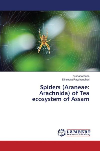 Cover for Saha Sumana · Spiders (Araneae: Arachnida) of Tea Ecosystem of Assam (Paperback Bog) (2015)