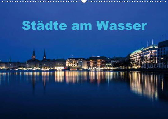 Städte am Wasser (Wandkalender - Spiller - Boeken -  - 9783671815852 - 