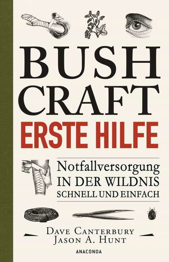 Bushcraft - Erste Hilfe - Notfallversorgung in der Wildnis - schnell und einfach - Dave Canterbury - Bøker - Anaconda Verlag - 9783730608852 - 28. september 2020