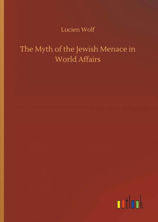 The Myth of the Jewish Menace in W - Wolf - Książki -  - 9783732662852 - 6 kwietnia 2018