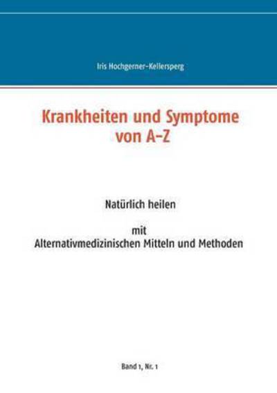 Cover for Iris Hochgerner-kellersperg · Krankheiten Und Symptome Von A-z (Paperback Book) (2015)