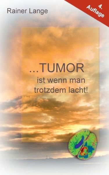 Cover for Rainer Lange · Tumor ist wenn man trotzdem lacht! (Paperback Book) (2020)