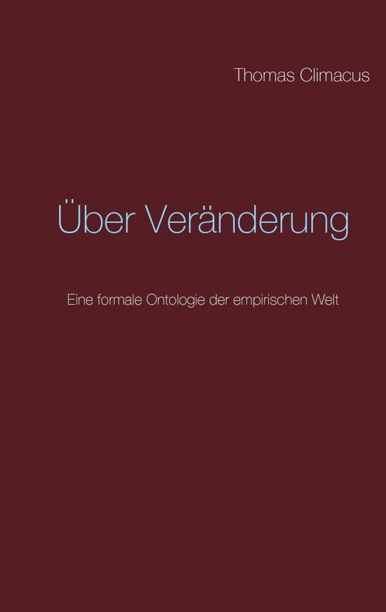 Cover for Thomas Climacus · UEber Veranderung: Eine formale Ontologie der empirischen Welt (Paperback Book) (2016)